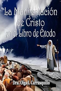 Paperback La Manifestación de Cristo en el libro de Éxodo: Un análisis teológico (Spanish Edition) [Spanish] Book
