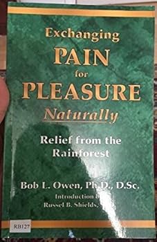 Paperback Exchanging Pain for Pleasure Naturally - Relief from the Rainforest Book