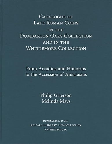 From Arcadius and Honorius to the Accession of Anastasius (1) (Dumbarton Oaks Collection Series)