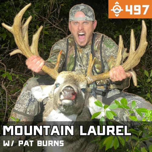 Ep. 497: Giant Bucks in Mountain Laurel Nobody Else Will Hunt w/ Pat Burns