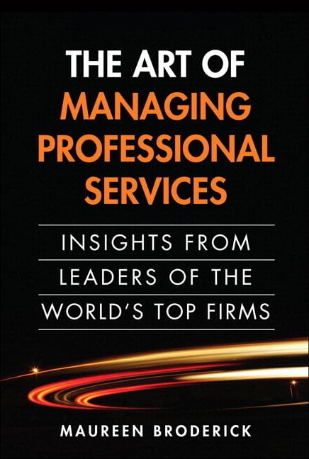 Maureen Broderick — The Art Of Managing Professional Services: Insights From Leaders Of The World's Top Firms