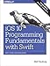 Produktbild iOS 10 Programming Fundamentals with Swift: Swift, Xcode, and Cocoa Basics