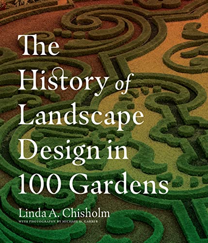 The History of Landscape Design in 100 Gardens