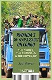 Rwanda's 30-Year Assault on Congo: The Crimes, The Criminals and the Cover-up (English Edition)