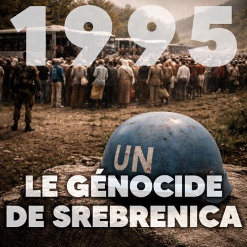 Srebrenica 1995 : Le g&eacute;nocide de 8000 bosniaques sous les yeux de l'ONU