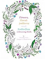 Flowers, Floral Patterns and Butterflies Colouring Book 1727407083 Book Cover