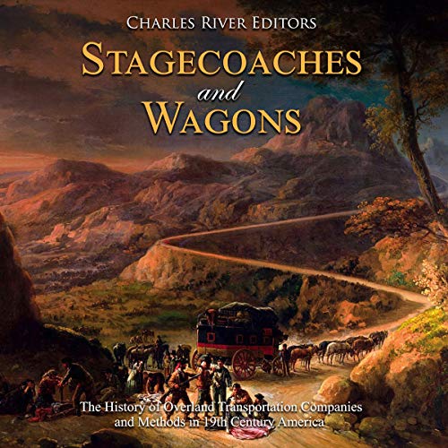 Stagecoaches and Wagons by Charles River Editors episode artwork