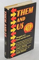 Them and us: Struggles of a rank-and-file union 0139130799 Book Cover