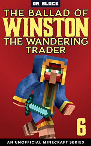 The Ballad Of Winston The Wandering Trader Book 6 An Unofficial Minecraft Series Ebook Block Dr Amazon In Kindle Store