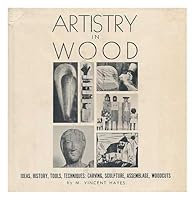 Artistry in wood;: Ideas, history, tools, techniques: carving, sculpture, assemblage, woodcuts, etc., 0877491305 Book Cover