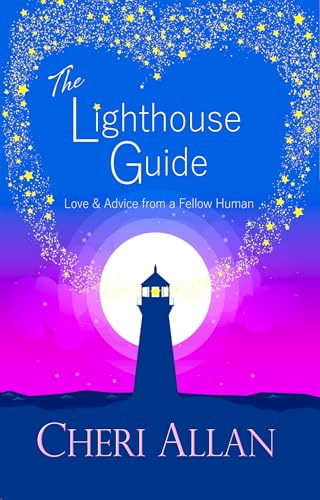 The Lighthouse Guide: Love and Advice from a Fellow Human