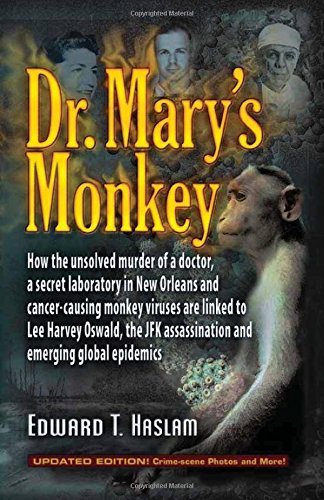By Edward T. Haslam Dr. Mary's Monkey: How the Unsolved Murder of a Doctor, a Secret Laboratory in New Orleans and Cance (New edition)