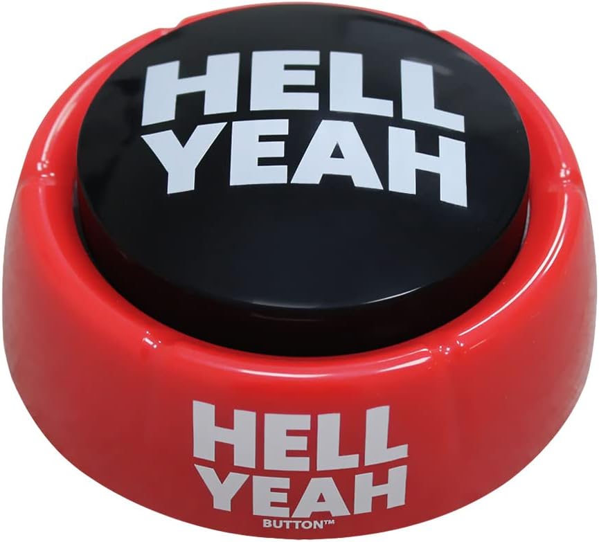 Hell Yeah Button -Talking Hell Yeah Sound Button Features Hilarious Sayings - Funny Gift for Telling Coworkers and Friends Yes
