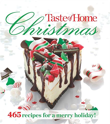 Taste of Home Christmas: 465 Recipes for A Merry Holiday (Taste of Home Holidays)