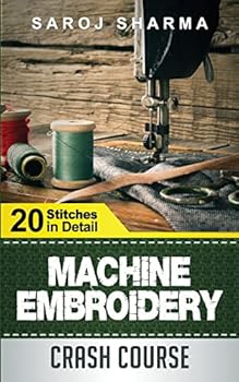 Paperback Machine Embroidery Crash Course: How to Master Machine Embroidery at Home Book