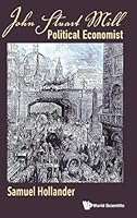 John Stuart Mill: Political Economist 9814663972 Book Cover
