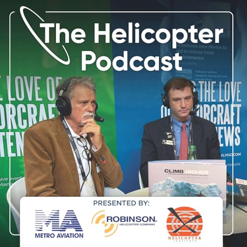 Episode #168: Climb Higher, Innovation, and the Future of Robinson Helicopters &ndash; The Helicopter Podcast