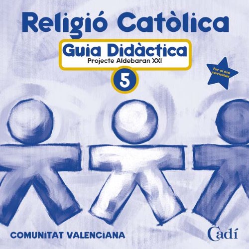 Portada de CD Religió Católica 5º Primària. Projecte Aldebarán XXI. Guía Didáctica. Comunitat Valenciana: Cadí Primaria. Projecte Aldebarán XXI
