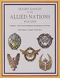 Flight Badges of the Allied Nations 1914-1918 Volume 1: The French, Russian & Romanian Air Services