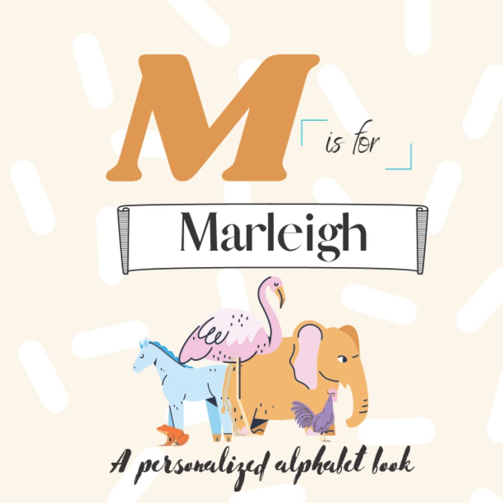 M is for Marleigh: A Custom Alphabet Book Personalized With Your Name