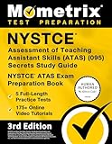 NYSTCE Assessment of Teaching Assistant Skills (ATAS) (095) Secrets Study Guide - 5 Full-Length Practice Tests, 175+ Online Video Tutorials, NYSTCE ATAS Exam Preparation Book: [3rd Edition]