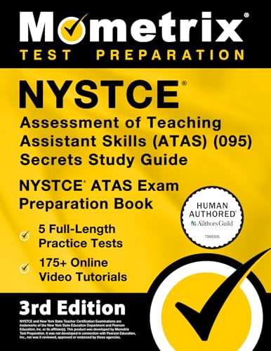 NYSTCE Assessment of Teaching Assistant Skills (ATAS) (095) Secrets Study Guide - 5 Full-Length Practice Tests, 175+ Online Video Tutorials, NYSTCE ATAS Exam Preparation Book: [3rd Edition]