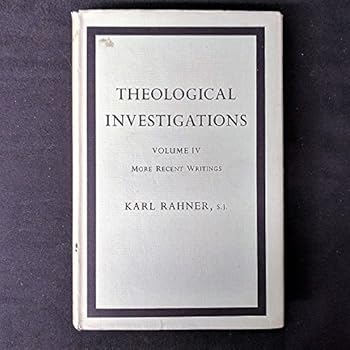 Theological Investigations, Volume IV: More Recent Writings