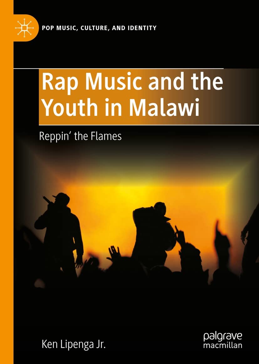 Rap Music and the Youth in Malawi: Reppin' the Flames (Pop Music, Culture and Identity)