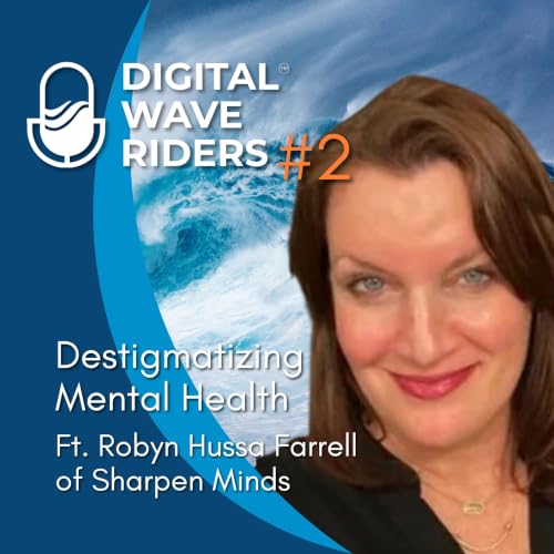 Digital Wave Riders | Destigmatizing Mental Health with Robyn Hussa Farrell