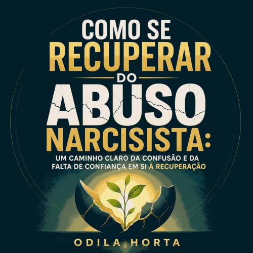 『Como se recuperar do abuso narcisista: Um caminho claro da confus&atilde;o e da falta de confian&ccedil;a em si &agrave; rec