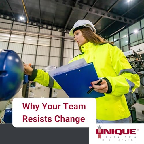 Why Your Team Resists Change (And How Frontline Leaders Can Fix It)