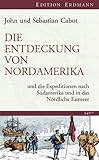  Die Entdeckung von Nordamerika: und die Expeditionen nach Südamerika und in das Nördliche Eismeer