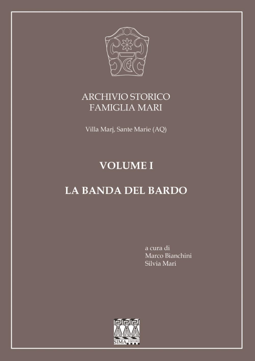 Archivio Storico Famiglia Mari. Volume I: La Banda del Bardo. Edizione in bianco e nero