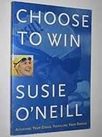CHOOSE TO WIN (Achieving your goals, Fulfilling your dreams) 0732909279 Book Cover