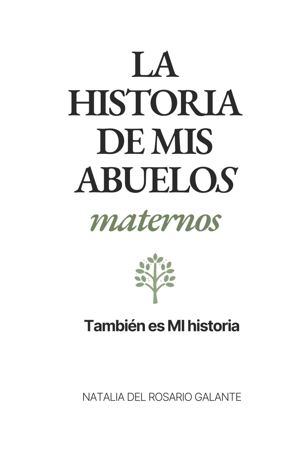 LA HISTORIA DE MIS ABUELOS MATERNOS: También es MI historia (Querencias – Historias de Abuelos)