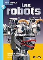 Robots (Les): Pet.Cur.Tur 02 (Petits Curieux) 2761320506 Book Cover