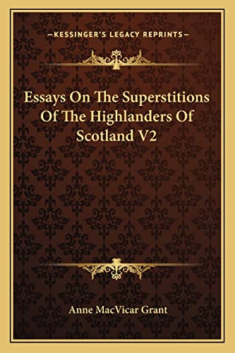 Essays On The Superstitions Of The Highlanders Of Scotland V2