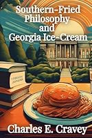 Southern-Fried Philosophy and Georgia Ice-Cream 1585350648 Book Cover