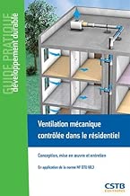 Download Ventilation mécanique contrôlée dans le résidentiel : Conception, mise en oeuvre et maintance - En application de la norme NF DTU 68.3 PDF