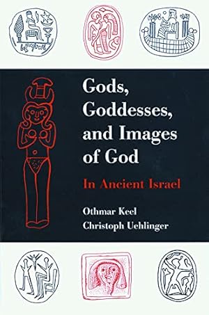 Gods, Goddesses, and Images of God in Ancient Israel