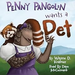 Penny Pangolin Wants a Pet Audiolibro Por Wayne D. Kramer arte de portada