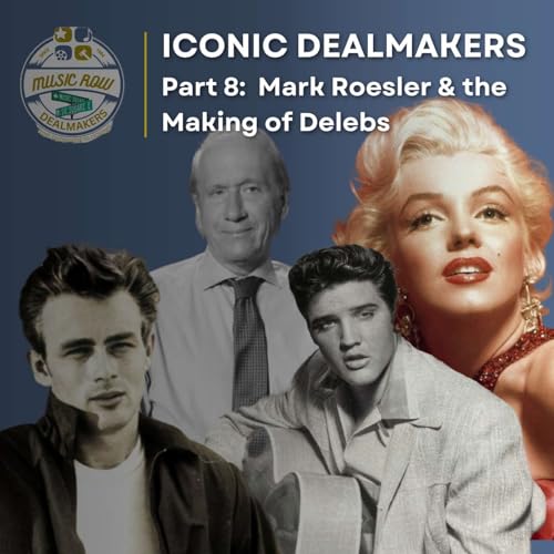 Iconic Dealmakers Part 8: Mark Roesler: The godfather of the Rights of Publicity (REBROADCAST)