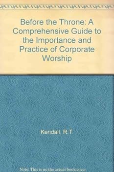 Paperback Before the Throne: A Comprehensive Guide to the Importance and Practice of Worship Book
