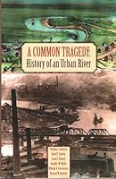 A Common Tragedy: History of an Urban River 1884940277 Book Cover