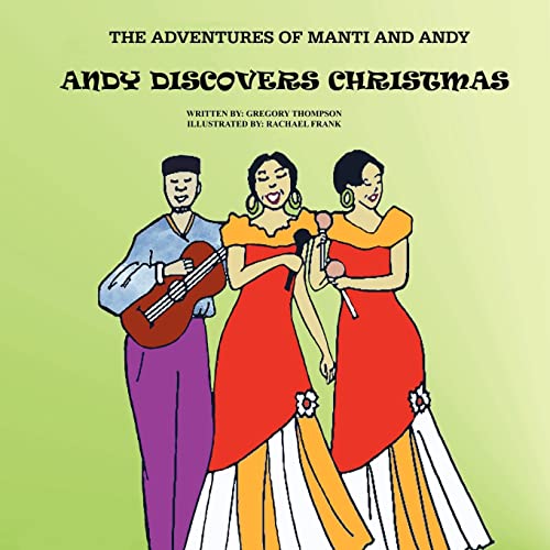 The Adventures of Manti & Andy: Andy Discovers Christmas (Volume 5)