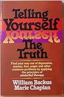 Telling Yourself the Truth : Find Your Way Out of Depression, Anxiety, Fear, Anger B000NY3UX2 Book Cover