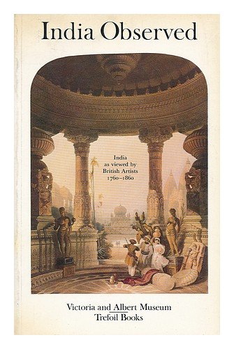 Buy India Observed: British Artists in India, 1760-1860 Book Online at ...