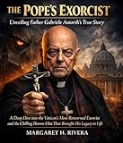 The Pope's Exorcist (Unveiling Father Gabriele Amorth's True Story): A Deep Dive into the Vatican’s Most Renowned Exorcist and the Chilling Horror Film ... His Legacy to Life (The Concise Chronicles)