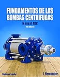 FUNDAMENTOS DE LAS BOMBAS CENTRIFUGAS: BOMBAS CENTRIFUGAS MANUAL ABC (Spanish Edition)