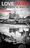 Love Paris in Black & White: The Essentials (English Edition)
